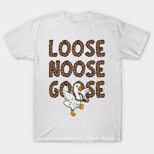 Loose noose goose T-Shirt